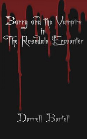 Carte Barry and the Vampire in the Rosedale Encounter Darrell Bartell