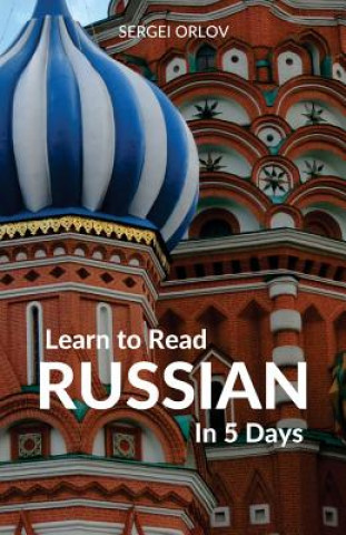 Carte Learn to Read Russian in 5 Days Sergei Orlov