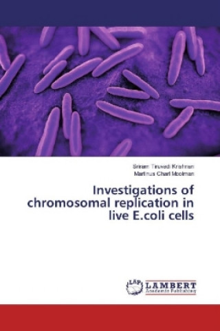 Carte Investigations of chromosomal replication in live E.coli cells Sriram Tiruvadi Krishnan