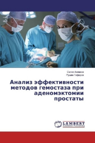 Könyv Analiz jeffektivnosti metodov gemostaza pri adenomjektomii prostaty Salah Allazov