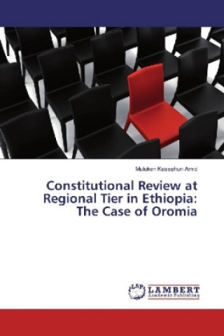 Kniha Constitutional Review at Regional Tier in Ethiopia: The Case of Oromia 