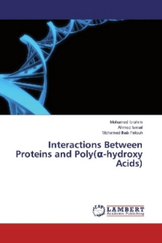 Könyv Interactions Between Proteins and Poly(a-hydroxy Acids) Mohamed Ibrahim
