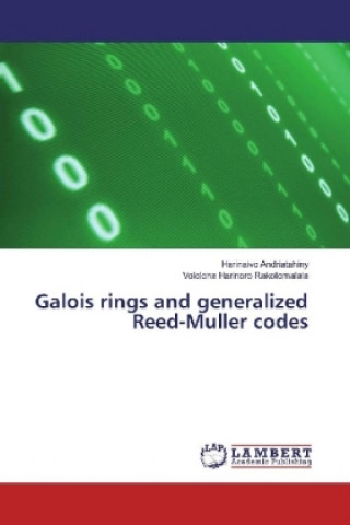 Kniha Galois rings and generalized Reed-Muller codes Harinaivo Andriatahiny