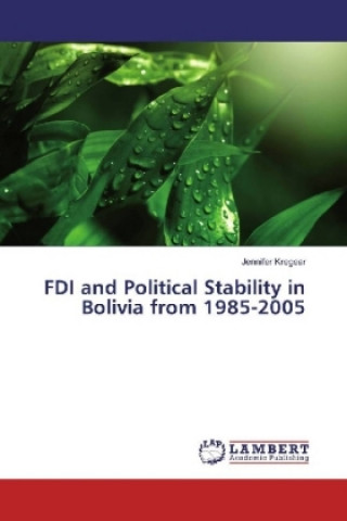 Kniha FDI and Political Stability in Bolivia from 1985-2005 Jennifer Kregear