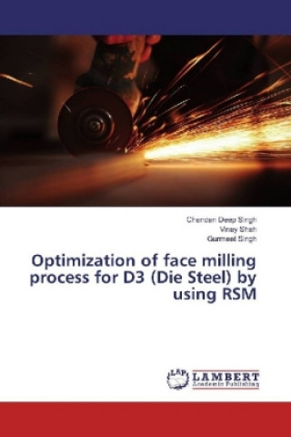 Książka Optimization of face milling process for D3 (Die Steel) by using RSM Chandan Deep Singh