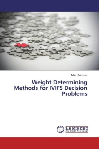 Knjiga Weight Determining Methods for IVIFS Decision Problems John Robinson