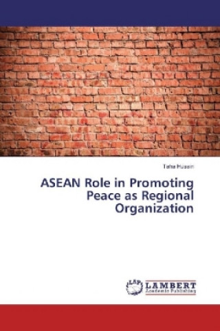 Kniha ASEAN Role in Promoting Peace as Regional Organization Taha Husain