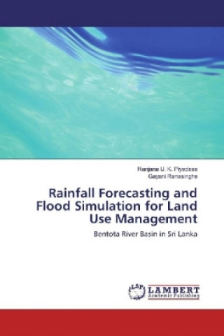 Kniha Rainfall Forecasting and Flood Simulation for Land Use Management Ranjana U. K. Piyadasa