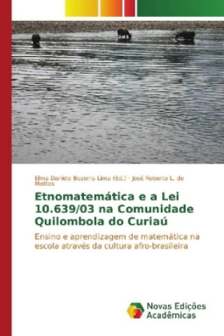 Knjiga Etnomatemática e a Lei 10.639/03 na Comunidade Quilombola do Curiaú José Roberto L. de Mattos