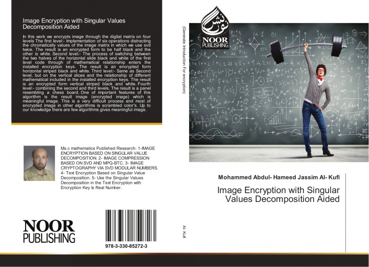 Könyv Image Encryption with Singular Values Decomposition Aided Mohammed Abdul- Hameed Jassim Al- Kufi