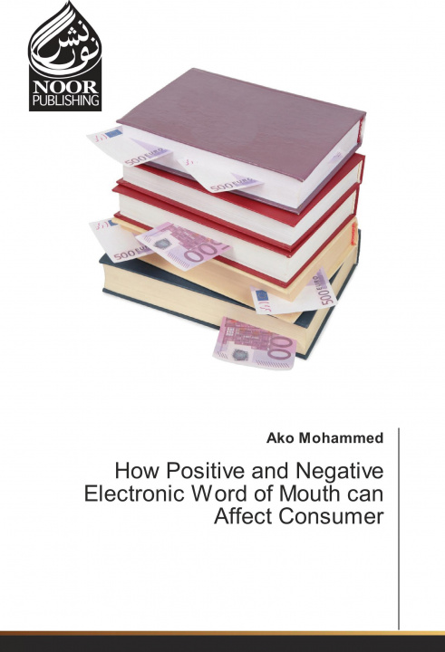 Könyv How Positive and Negative Electronic Word of Mouth can Affect Consumer Ako Mohammed