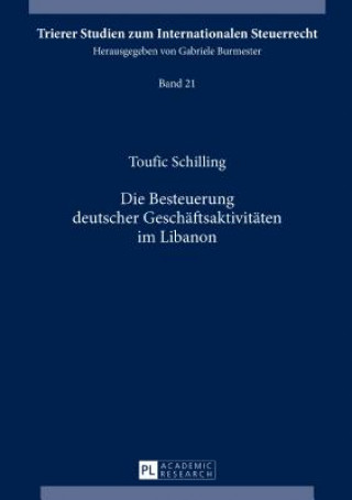 Kniha Die Besteuerung Deutscher Geschaeftsaktivitaeten Im Libanon Toufic Schilling