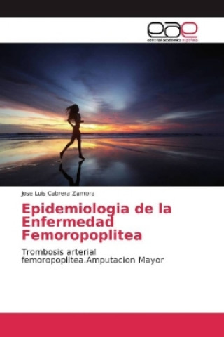 Kniha Epidemiologia de la Enfermedad Femoropoplitea Jose Luis Cabrera Zamora