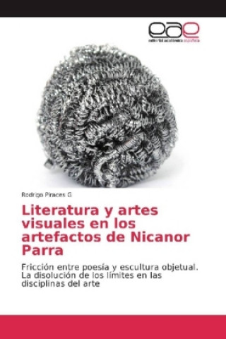 Książka Literatura y artes visuales en los artefactos de Nicanor Parra Rodrigo Piraces G