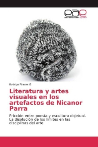 Knjiga Literatura y artes visuales en los artefactos de Nicanor Parra Rodrigo Piraces G