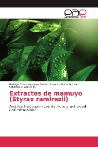 Könyv Extractos de mamuyo (Styrax ramirezii) Rodrigo Omar Mendoza Tafolla