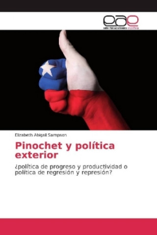 Livre Pinochet y política exterior Elizabeth Abigail Sampson