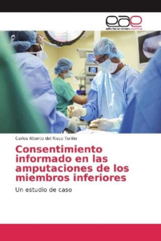 Könyv Consentimiento informado en las amputaciones de los miembros inferiores Carlos Alberto del Risco Turiño