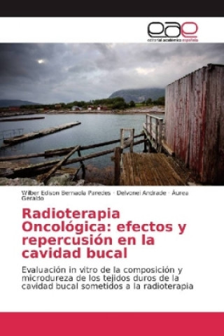 Książka Radioterapia Oncológica: efectos y repercusión en la cavidad bucal Wilber Edison Bernaola Paredes