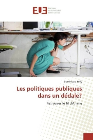 Książka Les politiques publiques dans un dédale? Dominique Boily