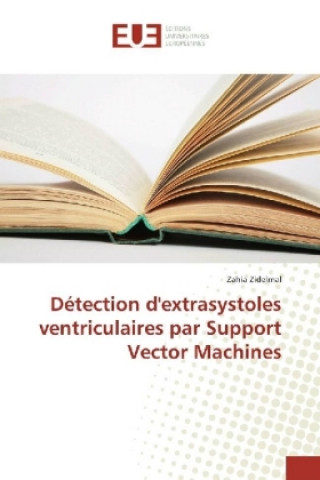 Kniha Détection d'extrasystoles ventriculaires par Support Vector Machines Zahia Zidelmal