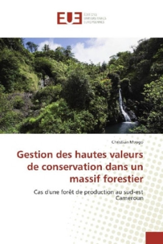 Kniha Gestion des hautes valeurs de conservation dans un massif forestier Christian Mvogo