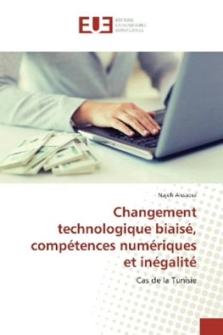 Könyv Changement technologique biaisé, compétences numériques et inégalité Najeh Aissaoui