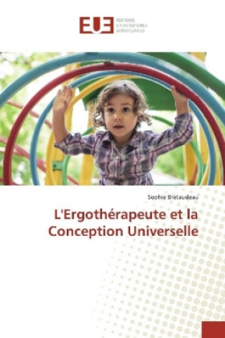 Kniha L'Ergothérapeute et la Conception Universelle Sophie Bretaudeau
