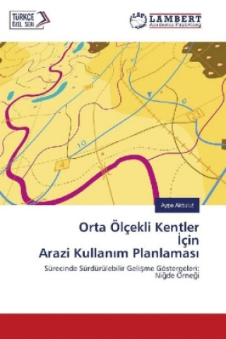 Carte Orta Ölçekli Kentler Için Arazi Kullanim Planlamasi Ayse Akbulut