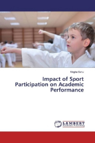Könyv Impact of Sport Participation on Academic Performance Megha Sahu