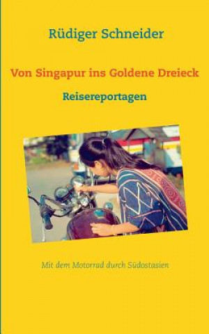 Könyv Von Singapur ins Goldene Dreieck Rüdiger Schneider