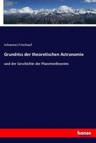 Knjiga Grundriss der theoretischen Astronomie Johannes Frischauf