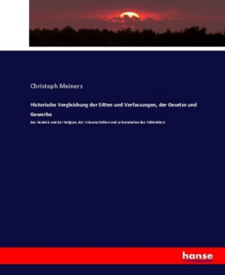 Carte Historische Vergleichung der Sitten und Verfassungen, der Gesetze und Gewerbe Christoph Meiners
