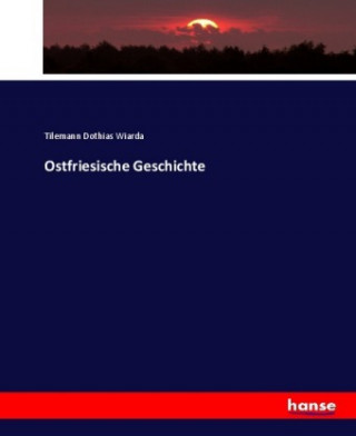 Kniha Ostfriesische Geschichte Tilemann Dothias Wiarda