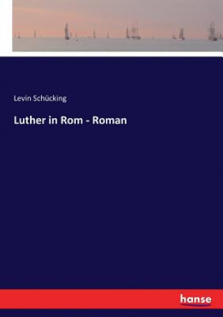 Kniha Luther in Rom - Roman Levin Schücking