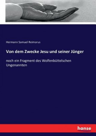 Książka Von dem Zwecke Jesu und seiner Junger Hermann Samuel Reimarus