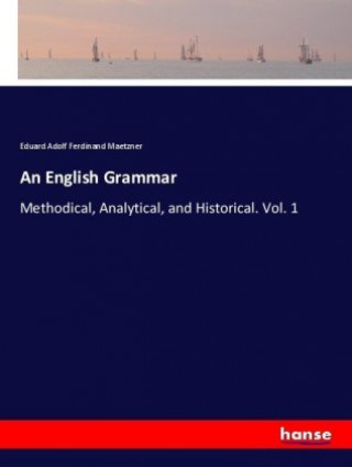 Carte English Grammar Eduard Adolf Ferdinand Maetzner