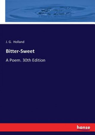 Kniha Bitter-Sweet J. G. Holland