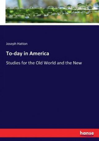 Carte To-day in America Joseph Hatton