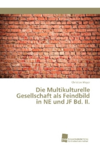 Knjiga Multikulturelle Gesellschaft als Feindbild in NE und JF Bd. II. Christian Meyer