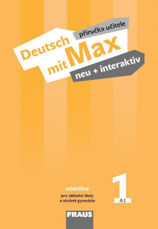Carte Deutsch mit Max neu + interaktiv 1 Příručka učitele Jana Tvrzníková