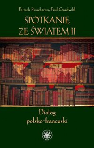 Könyv Spotkanie ze swiatem II. Dialog polsko-francuski 