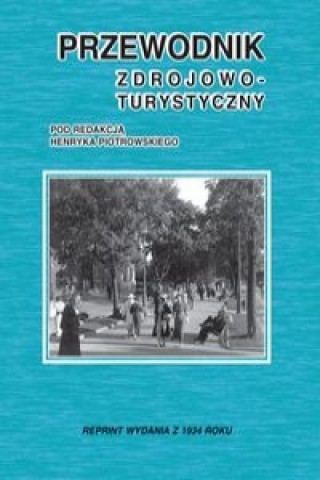 Kniha Przewodnik zdrojowo-turystyczny Henryk Piotrowski