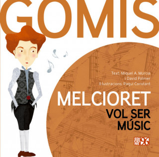 Könyv Melcioret vol ser músic: Melcior Gomis 
