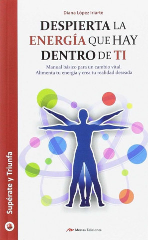 Kniha DESPIERTA LA ENERGÍA QUE HAY DENTRO DE TI DIANA LOPEZ IRIARTE