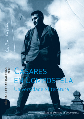 Knjiga Casares en Compostela. Universidade e literatura: Día das Letras Galegas 2017 