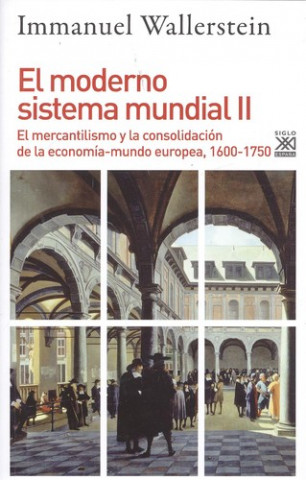 Kniha El moderno sistema mundial II: El mercantilismo y la consolidación de la economía-mundo europea, 1600-1750 INMANUAL WALLERSTEIN