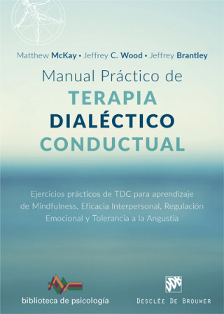 Könyv Manual práctico de Terapia Dialéctico Conductual. Ejercicios prácticos de TDC para aprendizaje de Mindfulness, Eficacia Interpersonal, Regulación Emoc 