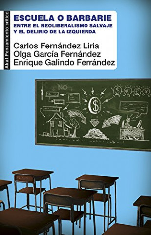 Carte Escuela o barbarie: Entre el neoliberalismo salvaje y el delirio de la izquierda CARLOS FERNANDEZ