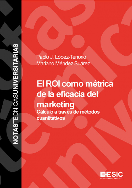 Kniha El ROI como métrica de la eficacia del marketing : cálculo a través de métodos cuantitativos Pablo J. López Tenorio
